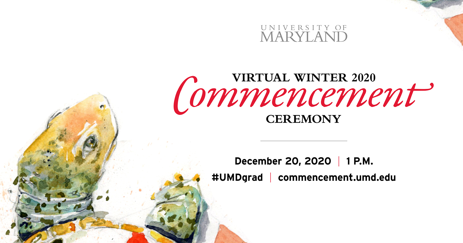  Testudo with text "University of Maryland Virtual Winter 2020 Commencement Ceremony. December 20, 2020 1p.m. #UMDgrad commencement.umd.edu